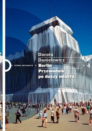 BERLIN PRZEWODNIK PO DUSZY MIASTA Dorota Danielewicz