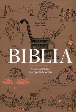 BIBLIA. WIELKIE OPOWIEŚCI STAREGO TESTAMENTU Frederic Boyer, Serge Bloch