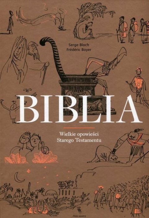 BIBLIA. WIELKIE OPOWIEŚCI STAREGO TESTAMENTU Frederic Boyer, Serge Bloch