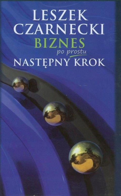 BIZNES PO PROSTU. NASTĘPNY KROK Leszek Czarnecki