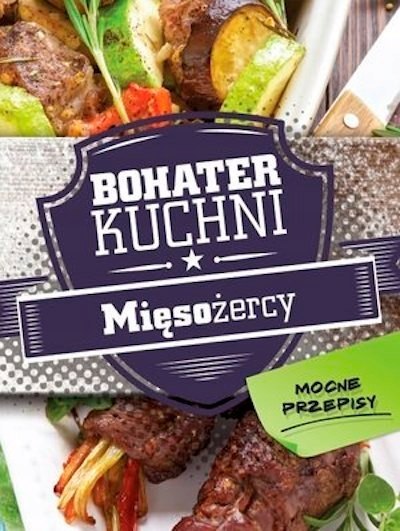 BOHATER KUCHNI. MIĘSOŻERCY