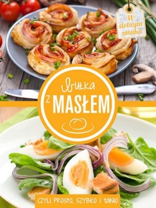BUŁKA Z MASŁEM, CZYLI SZYBKO, PROSTO I TANIO