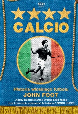 CALCIO Historia włoskiego futbolu JOHN FOOT