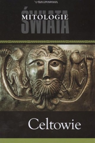 CELTOWIE. MITOLOGIE ŚWIATA