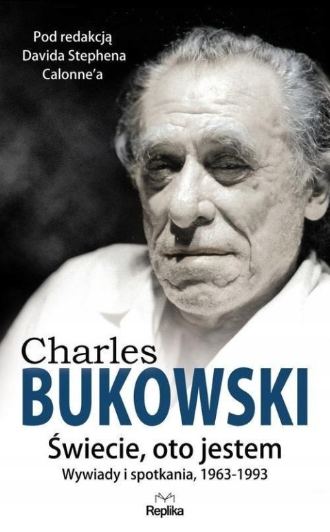 CHARLES BUKOWSKI. ŚWIECIE OTO JESTEM David Stephen Calonne