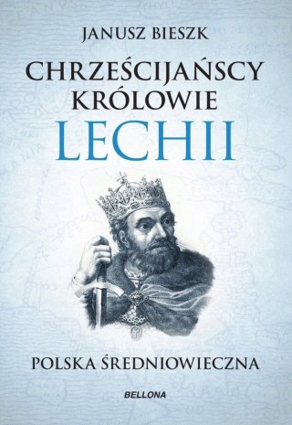 CHRZEŚCIJAŃSCY KRÓLOWIE LECHII Janusz Bieszk