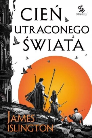 CIEŃ UTRACONEGO ŚWIATA James Islington