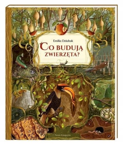 CO BUDUJĄ ZWIERZĘTA? Emilia Dziubak
