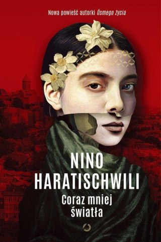 CORAZ MNIEJ ŚWIATŁA Nino Haratischwili