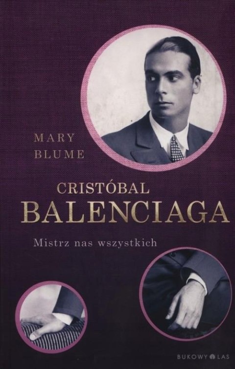 CRISTÓBAL BALENCIAGA. MISTRZ NAS WSZYSTKICH Mary Blume