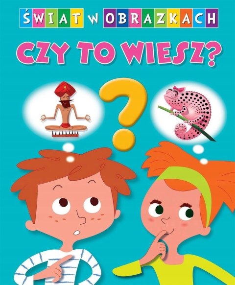 CZY TO WIESZ? ŚWIAT W OBRAZKACH Emilie Beaumont