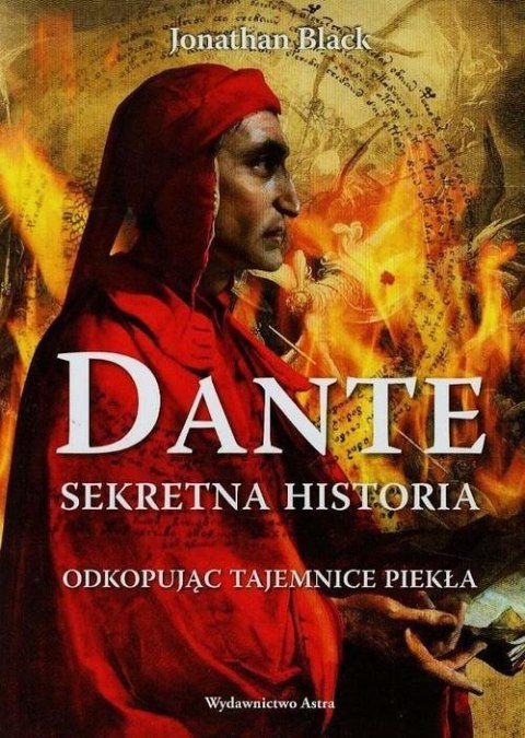 DANTE. SEKRETNA HISTORIA. ODKOPUJĄC TAJEMNICE PIEKŁA Jonathan Black