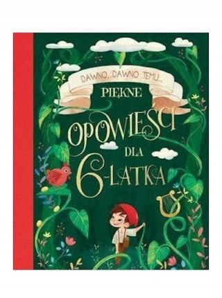 DAWNO, DAWNO TEMU... PIĘKNE OPOWIEŚCI DLA 6- LATKA