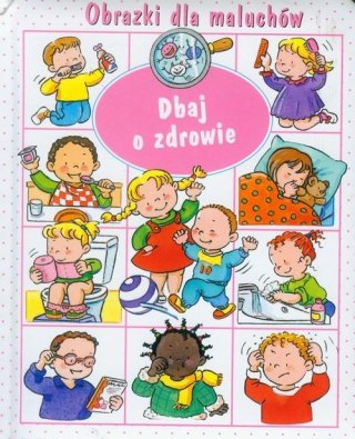 DBAJ O ZDROWIE. OBRAZKI DLA MALUCHÓW E. Beaumont