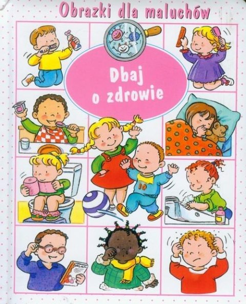 DBAJ O ZDROWIE. OBRAZKI DLA MALUCHÓW E. Beaumont