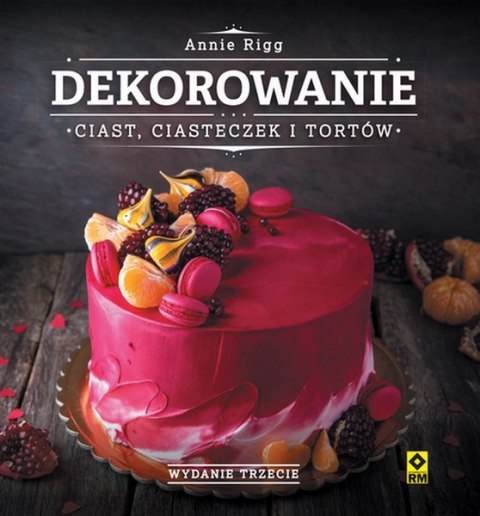 DEKOROWANIE CIAST, CIASTECZEK I TORTÓW Annie Rigg (OPIS)