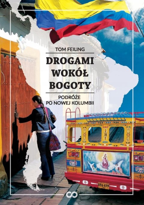 DROGAMI WOKÓŁ BOGOTY Tom Feiling