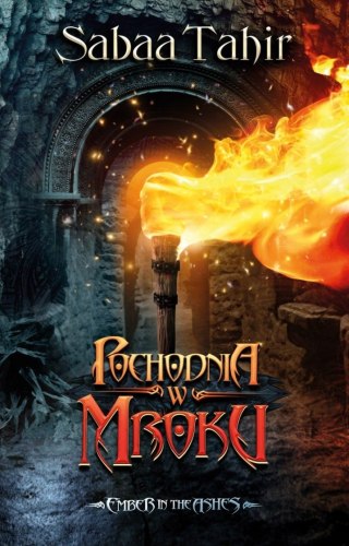 EMBER IN THE ASHES. POCHODNIA W MROKU Sabaa Tahir