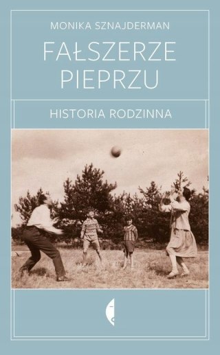 FAŁSZERZE PIEPRZU. HISTORIA RODZINNA Monika Sznajderman