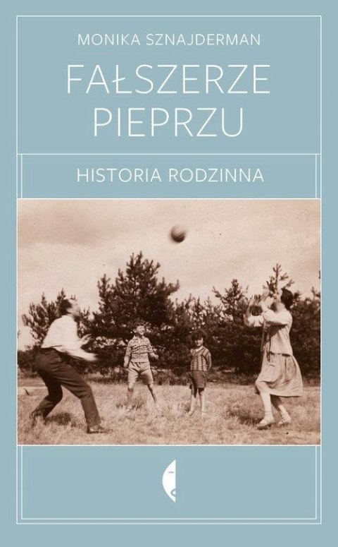 FAŁSZERZE PIEPRZU. HISTORIA RODZINNA Monika Sznajderman