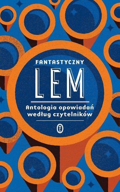 FANTASTYCZNY LEM. ANTOLOGIA OPOWIADAŃ Stanisław Lem