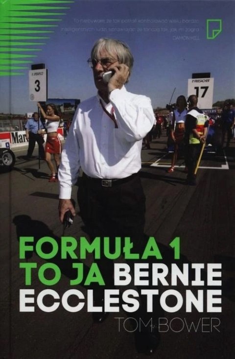 FORMUŁA 1 TO JA. BERNIE ECCLESTONE Tom Bower