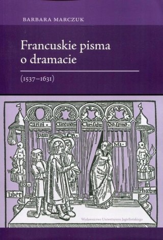 FRANCUSKIE PISMA O DRAMACIE 1537-1631 Barbara Marczuk