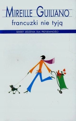 FRANCUZKI NIE TYJĄ Mireille Guiliano (KIESZONKOWE)