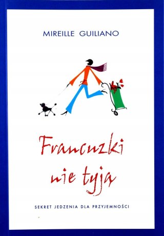 FRANCUZKI NIE TYJĄ Mireille Guiliano