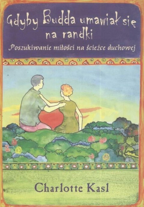 GDYBY BUDDA UMAWIAŁ SIĘ NA RANDKI Charlotte Kasl