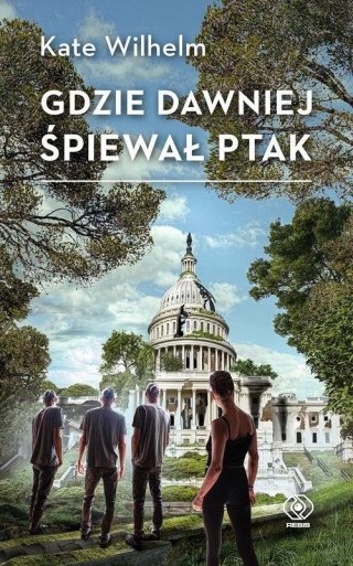 GDZIE DAWNIEJ ŚPIEWAŁ PTAK Kate Wilhelm