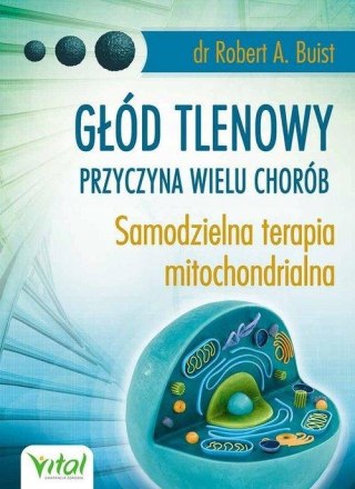 GŁÓD TLENOWY PRZYCZYNA WIELU CHORÓB Robert A. Buist
