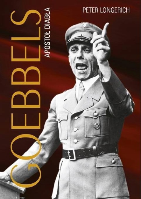 GOEBBELS APOSTOŁ DIABŁA Peter Longerich