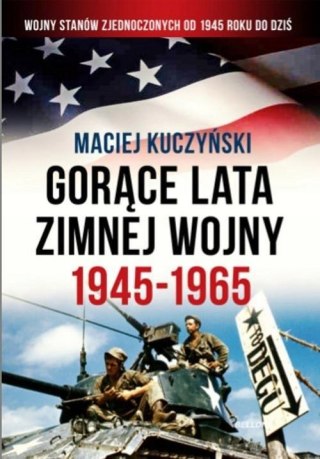 GORĄCE LATA ZIMNEJ WOJNY 1945-1965 Maciej Kuczyński