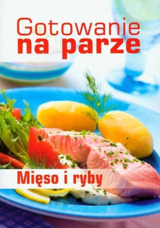 GOTOWANIE NA PARZE. MIĘSO I RYBY Mirek Drewniak