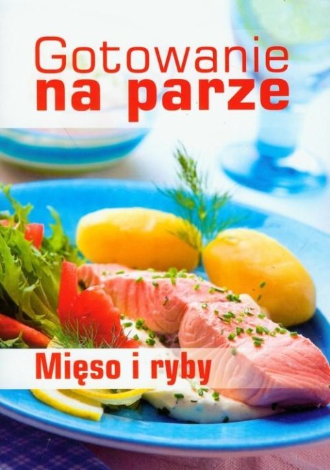 GOTOWANIE NA PARZE. MIĘSO I RYBY Mirek Drewniak
