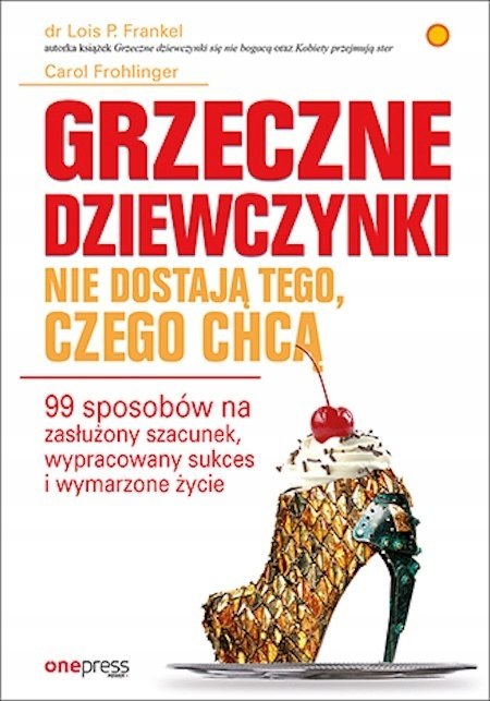 GRZECZNE DZIEWCZYNKI NIE DOSTAJĄ TEGO CZEGO CHCĄ Carol Frohlinger (OPIS)