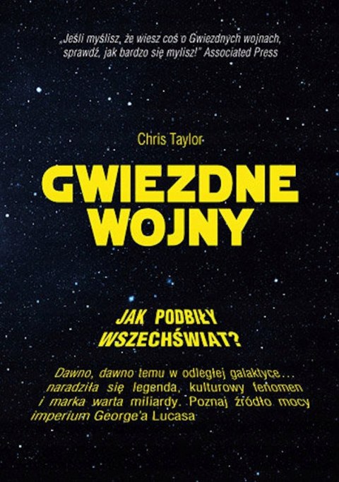 GWIEZDNE WOJNY. JAK PODBIŁY WSZECHŚWIAT Chris Taylor (OPIS)