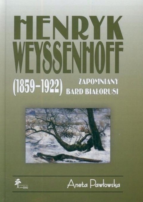 HENRYK WEYSSENHOFF. ZAPOMNIANY BARD BIAŁORUSI