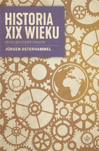 HISTORIA XIX WIEKU Jürgen Osterhammel (OPIS)