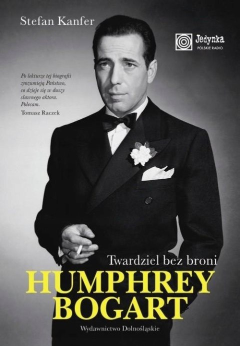 HUMPHREY BOGART. TWARDZIEL BEZ BRONI Stefan Kanfer