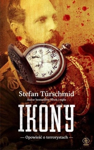 IKONY. OPOWIEŚĆ O TERRORYSTACH Stefan Turschmid