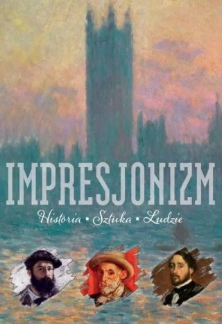 IMPRESJONIZM. HISTORIA SZTUKA LUDZIE Sławomir Cendrowski