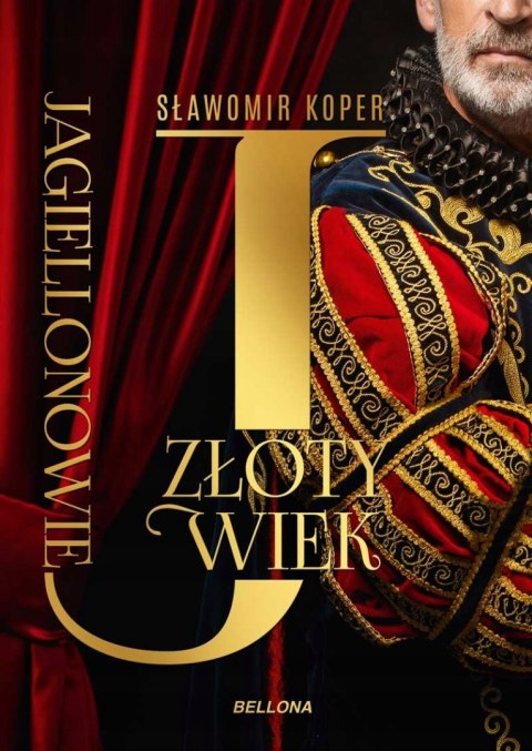 JAGIELLONOWIE. ZŁOTY WIEK Sławomir Koper