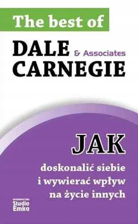 JAK DOSKONALIĆ SIEBIE I WYWIERAĆ WPŁYW D. Carnegie