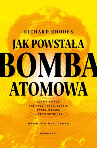 JAK POWSTAŁA BOMBA ATOMOWA Richard Rhodes