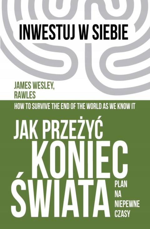 JAK PRZEŻYĆ KONIEC ŚWIATA James Wesley Rawles