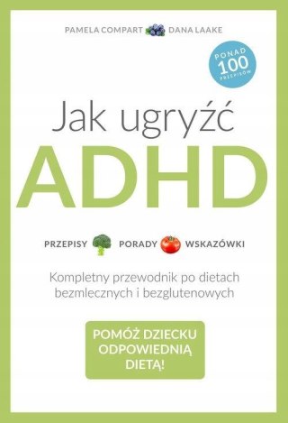 JAK UGRYŹĆ ADHD Dana Laake, Pamela Compart