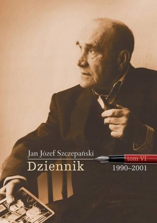 JAN JÓZEF SZCZEPAŃSKI. DZIENNIK TOM VI 1990-2001