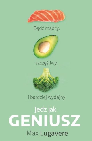 JEDZ JAK GENIUSZ Max Lugavere (OPIS)